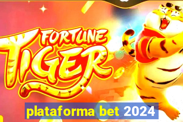 plataforma bet 2024